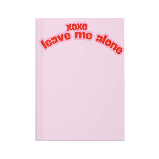 XOXO leave me alone - Hardcover Journal